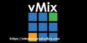 vMix 23.0.0.41 Crack With Product Key 2020